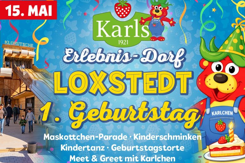 🎉 Karls Erlebnis-Dorf Loxstedt feiert 1. Geburtstag 🎉